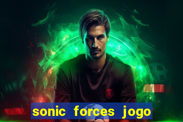 sonic forces jogo de corrida dinheiro infinito